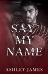 Ashley James - Say My Name