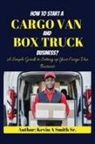 Kevin A Smith Sr. - How to start a cargo van and Box truck business