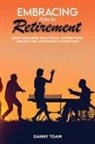 Danny Toam - Embracing Fun in Retirement