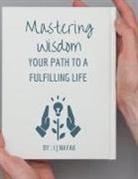 I J Nayak - Mastering Wisdom