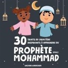 Bachar Karroum - 30 traits de caractère inspirants à apprendre du Prophète Mohammad