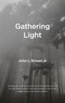 John L Brown - Gathering Light