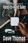 Dave Thomas - How to Master the Art of Hand-to-Hand Sales