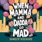 Sameer Kochure - When Mamma and Dadda go mad