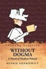 Henryk Sienkiewicz - Without Dogma A Novel of Modern Poland