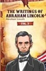 Abraham Lincoln - The Writings of Abraham Lincoln