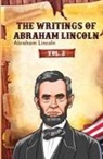 Abraham Lincoln - The Writings of Abraham Lincoln