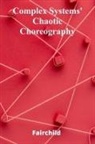FAIRCHILD - Complex Systems' Chaotic Choreography