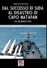 Francesco Mattesini - Dal successo di Suda al disastro di Capo Matapan