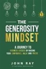 John Ray - The Generosity Mindset