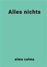 Alma Calma - Alles nichts