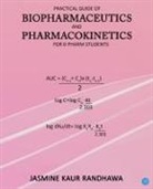 Jasmine Kaur Randhawa - Practical guide of biopharmaceutics and pharmacokinetics for B.pharm students