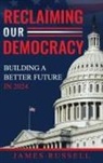 James Russell - Reclaiming Our Democracy