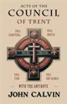 John Calvin, Henry Beveridge - Acts of the Council of Trent with the Antidote