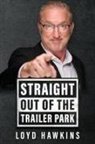 Loyd Hawkins - Straight Out of the Trailer Park!