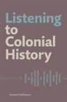 Anette Hoffmann - Listening to Colonial History