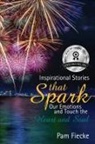 Pam Fiecke - Inspirational Stories That Spark Our Emotions and Touch the Heart and Soul
