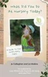 Jo Callaghan, Liz Makins - What Did You Do At Nursery Today?