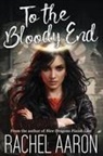 Rachel Aaron - To the Bloody End
