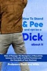 Phileas P. Pluck, Joseph P. Willis - Professor Pluck's How to Stand and Pee and not be a Dick about it