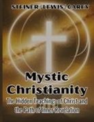 George Carey, H. Spencer Lewis, Rudolf Steiner - Mystic Christianity
