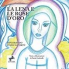 Paola Gabrielli - La Lena e le rose d'oro - Esplorando i Vizi e le Virtù