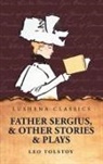 Leo Tolstoy - Father Sergius, and Other Stories and Plays