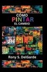 Rony S. Delgarde - Cómo pintar el cambio