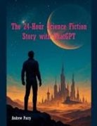Andrew Parry - The 24-Hour Science Fiction Story with ChatGPT
