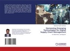 Manikanda Prasath Karthikeyan - Harnessing Emerging Technologies for Digital Supply Chain Management