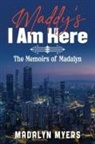 Madalyn Myers - Maddy's I Am Here