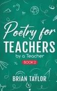 Brian Taylor - Poetry for Teachers - By a Teacher