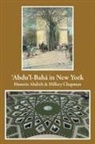Hussein Ahdieh, Hillary Chapman - 'Abdu'l-Bahá in New York