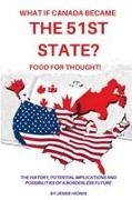 Jessie Hionis - What if Canada Became the 51st State? Food for Thought! The History, Potential Implications and Possibilities of a Borderless Future