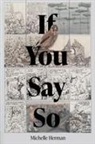 Michelle Herman - If You Say So