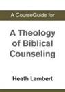 Zondervan - A CourseGuide for A Theology of Biblical Counseling