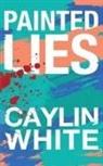 Caylin White - Painted Lies