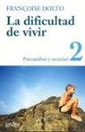 Françoise Dolto - La dificultad de vivir. T.2. Psicoanálisis y sociedad