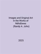 Nëhdöwes Randy a. John - Images and Original Art in the Works of Nëhdöwes (Randy A. John)
