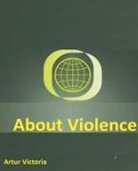 Artur Victoria - About Violence