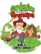 Bob Yoder - Gardening with Grandpa