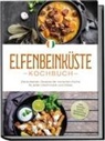 Annelie Ouattara - Elfenbeinküste Kochbuch: Die leckersten Rezepte der ivorischen Küche für jeden Geschmack und Anlass - inkl. Suppen, Soßen, Desserts & Getränken