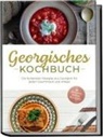 Maris Tsiklauri - Georgisches Kochbuch: Die leckersten Rezepte aus Georgien für jeden Geschmack und Anlass - inkl. Brotrezepten, Fingerfood, Dips & Desserts