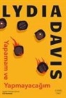 Lydia Davis - Yapamam ve Yapmayacagim