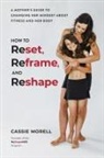 Cassie Morell - How to Reset, Reframe, and Reshape