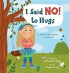 Kimberly King - I Said No to Hugs! a kid-to-kid guide to consent