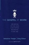 Greg Gilbert, Sebastian Traeger - The Gospel at Work - T4G Conference
