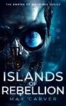 Max Carver - Islands of Rebellion
