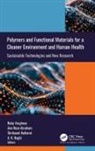 Ann Rose Abraham, A K Haghi, A. K. Haghi, Shrikaant Kulkarni, Ruby Varghese - Polymers and Functional Materials for a Cleaner Environment and Human Health
