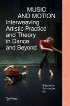 Stephanie Schroedter - Music and Motion - Interweaving Artistic Practice and Theory in Dance and Beyond